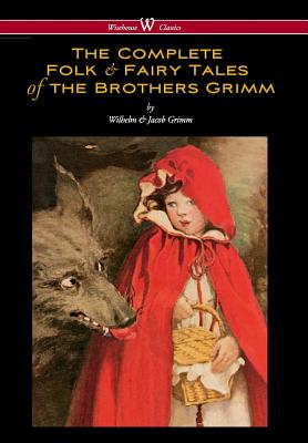 Seller image for Complete Folk & Fairy Tales of the Brothers Grimm (Wisehouse Classics - The Complete and Authoritative Edition) (Hardback or Cased Book) for sale by BargainBookStores
