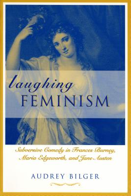 Imagen del vendedor de Laughing Feminism: Subversive Comedy in Frances Burney, Maria Edgeworth, and Jane Austen (Paperback or Softback) a la venta por BargainBookStores