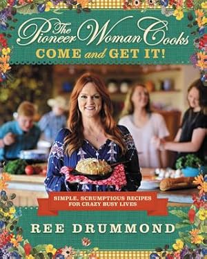 Imagen del vendedor de The Pioneer Woman Cooks: Come and Get It!: Simple, Scrumptious Recipes for Crazy Busy Lives (Hardback or Cased Book) a la venta por BargainBookStores