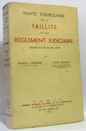 Traité formulaire de la faillite et du règlement judiciaire décret loi du 20 mai 1955