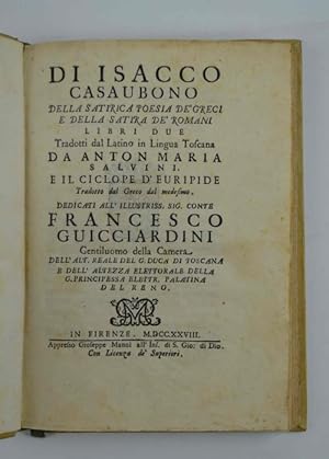 Seller image for Della satirica poesia de' Greci e della Satira de' Romani. Libri due tradotti dal latino in Lingua Toscana da Anton Maria Salvini e il Ciclope d'Euripide tradotto dal Greco dal Medesimo& for sale by Studio Bibliografico Benacense