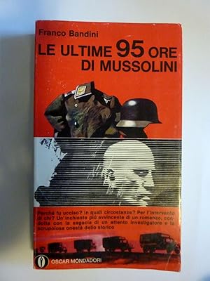 Imagen del vendedor de LE ULTIME 95 ORE DI MUSSOLINI Oscar Mondadori a la venta por Historia, Regnum et Nobilia