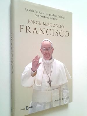 Imagen del vendedor de Jorge Bergoglio Francisco. La vida, las ideas, las palabras del Papa que cambiar la Iglesia a la venta por MAUTALOS LIBRERA