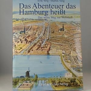 Imagen del vendedor de Das Abenteuer das Hamburg heit. Der weite Weg zur Weltstadt a la venta por Versandhandel K. Gromer