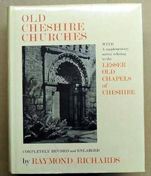 Old Cheshire Churches. A Survey of Their History, Fabric and Furniture with Records of the Older ...