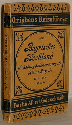Bayrisches Hochland, Salzburg, Salzkammergut. Kleine Ausgabe. Auszug aus der 28., neubearb. Aufl....