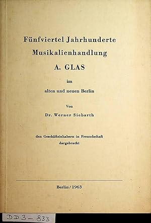 Immagine del venditore per Fnfviertel Jahrhunderte Musikalienhandlung A. Glas im alten und neuen Berlin. venduto da ANTIQUARIAT.WIEN Fine Books & Prints