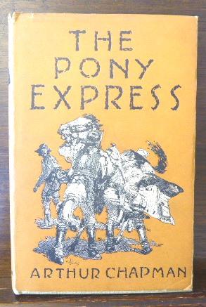 THE PONY EXPRESS, THE RECORD OF A ROMANTIC ADVENTURE IN BUSINESS