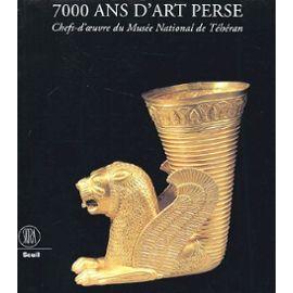 7000 ans d'art perse. Chefs-d'oeuvre du Musée National de Téhéran