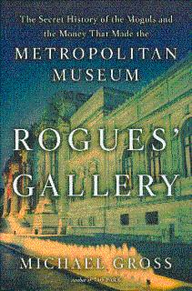 Imagen del vendedor de Rogues' Gallery: The Secret History of the Moguls and the Money That Made the Metropolitan Museum a la venta por LEFT COAST BOOKS