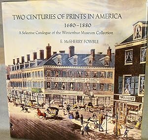 Two Centuries of Prints in America 1680-1880 A Selective Catalogue of the Winterthur Museum Colle...