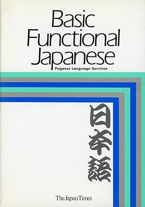 BASIC FUNCTIONAL JAPANESE : (Pegasus Language Services) (English and Japanese Edition)