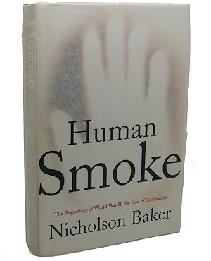 Image du vendeur pour HUMAN SMOKE : The Beginnings of World War II, the End of Civilization mis en vente par Rare Book Cellar