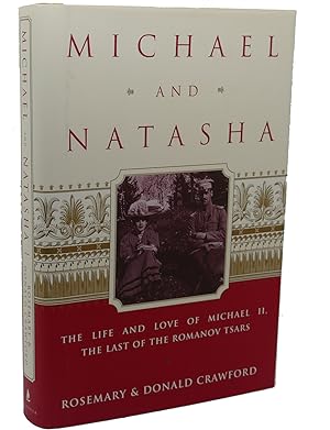 Seller image for MICHAEL AND NATASHA : The Life and Love of Michael ll the Last of the Romanov Tsars for sale by Rare Book Cellar