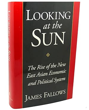 Seller image for LOOKING AT THE SUN The Rise of the New East Asian Economic and Political System for sale by Rare Book Cellar