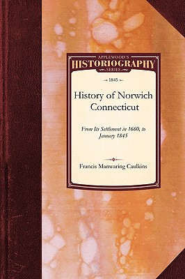 Seller image for History of Norwich, Connecticut: From Its Settlement in 1660, to January 1845 (Paperback or Softback) for sale by BargainBookStores