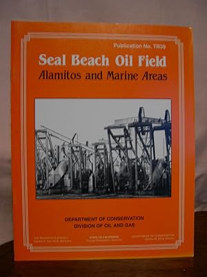 SEAL BEACH OIL FIELD, ALAMITOS AND MARINE AREAS; PUBLICATION NO. TR39
