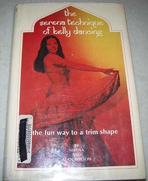 Seller image for The Serena Technique of Belly Dancing: The Fun Way to a Trim Shape for sale by Easy Chair Books