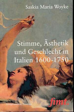Stimme, Ästhetik und Geschlecht in Italien 1600-1750. Thurnauer Schriften zum Musiktheater Band 33.