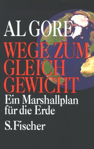 Bild des Verkufers fr Wege zum Gleichgewicht : ein Marshallplan fr die Erde. Al Gore. Mit einem Vorw. von Hans Immler. Aus dem Amerikan. von Frank Hrmann und Walter Brumm zum Verkauf von Antiquariat Buchhandel Daniel Viertel