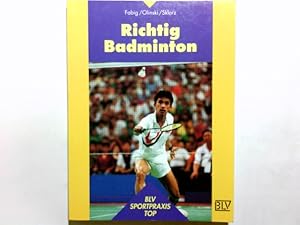 Bild des Verkufers fr Richtig Badminton. ; Karl-Heinz Olinski ; Martin Sklorz / BLV Sportpraxis : Top zum Verkauf von Antiquariat Buchhandel Daniel Viertel