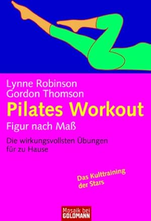 Bild des Verkufers fr Pilates workout : Figur nach Ma ; die wirkungsvollsten bungen fr zu Hause ; [das Kulttraining der Stars]. ; Gordon Thomas. Aus dem Engl. von Helge Fischer / Goldmann ; 16782 : Mosaik bei Goldmann zum Verkauf von Antiquariat Buchhandel Daniel Viertel