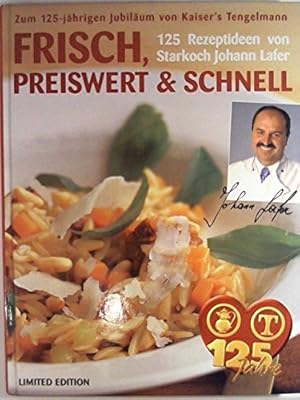 Bild des Verkufers fr Frisch, preiswert & schnell : zum 125-jhrigen Jubilum von Kaisers Tengelmann ; 125 Rezeptideen. zum Verkauf von Antiquariat Buchhandel Daniel Viertel