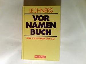 Bild des Verkufers fr Lechner's Vornamenbuch ber 8000 Namen von A - Z zum Verkauf von Antiquariat Buchhandel Daniel Viertel