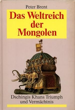 Image du vendeur pour Das Weltreich der Mongolen : Dschingis Khans Triumph und Vermchtnis. mis en vente par Antiquariat Buchhandel Daniel Viertel