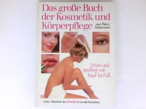 Das große Buch der Kosmetik und Körperpflege : Unter Mitarb. d. "freundin"-Kosmetik-Redaktion.