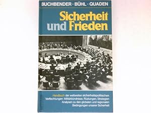 Bild des Verkufers fr Sicherheit und Frieden : Handbuch d. weltweiten sicherheitspolit. Verflechtungen: Militrbndnisse, Rstungen, Strategien ; Analysen zu d. globalen u. regionalen Bedingungen unserer Sicherheit. zum Verkauf von Antiquariat Buchhandel Daniel Viertel