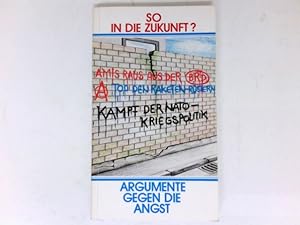Bild des Verkufers fr So in die Zukunft? : Argumente gegen die Angst. zum Verkauf von Antiquariat Buchhandel Daniel Viertel