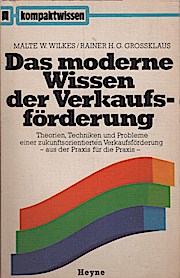 Imagen del vendedor de Das moderne Wissen der Verkaufsfrderung / Malte W. Wilkes ; Rainer H. G. Grossklaus a la venta por Schrmann und Kiewning GbR