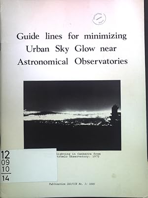 Bild des Verkufers fr Guide lines for minimizing Urban Sky Glow near Astronomical Observatories; zum Verkauf von books4less (Versandantiquariat Petra Gros GmbH & Co. KG)