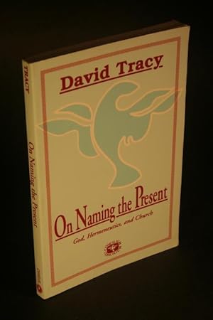 Bild des Verkufers fr On naming the present. Reflections on God, hermeneutics, and Church. zum Verkauf von Steven Wolfe Books