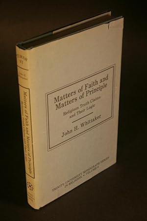 Bild des Verkufers fr Matters of faith and matters of principle. Religious truth claims and their logic. zum Verkauf von Steven Wolfe Books