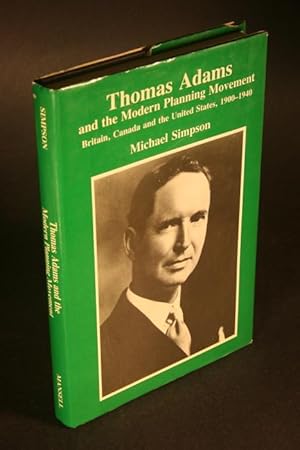 Bild des Verkufers fr Thomas Adams and the modern planning movement. Britain, Canada, and the United States, 1900-1940. zum Verkauf von Steven Wolfe Books