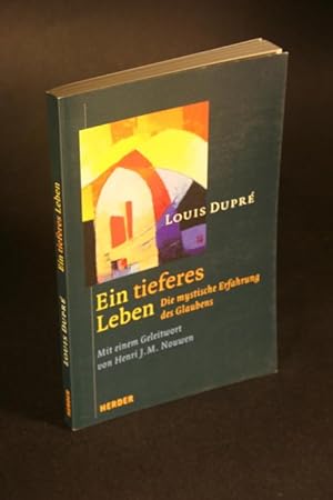 Image du vendeur pour Ein tieferes Leben. Die mystische Erfahrung des Glaubens. Mit einem Geleitwort von Henri J. M. Nouwen. bersetzt von Heinz Grosch mis en vente par Steven Wolfe Books