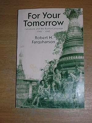 Immagine del venditore per For Your Tomorrow: Canadians & The Burma Campaign 1941 - 1945 venduto da Neo Books