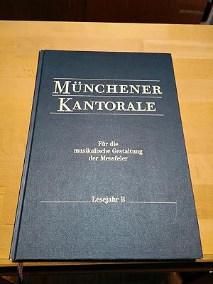 Bild des Verkufers fr Mnchener Kantorale fr die musikalische Gestaltung der Messfeier. Lesejahr B. Vorschlge zu den Propriumsteilen aus dem "Gotteslob" und Gesnge im Wortgottesdienst: Antwortpsalm, Ruf vor dem Evangelium. zum Verkauf von Antiquariat Thomas Nonnenmacher