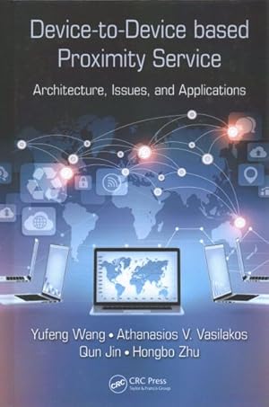 Seller image for Device-to-Device Based Proximity Service : Architecture, Issues, and Applications for sale by GreatBookPrices