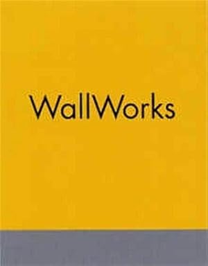 WallWorks Architekturbezogene Wandarbeiten. Katalog zur Ausstellung in der Paula Cooper Ga