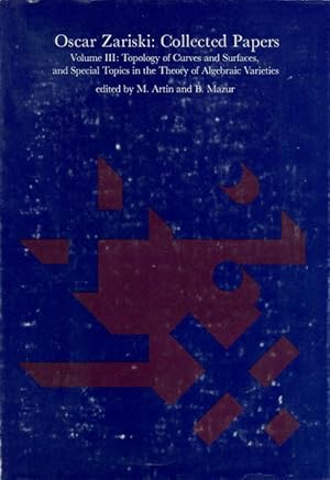 Image du vendeur pour Oscar Zariski: Collected Papers, Vol. 3: Topology of Curves and Surfaces, and Special Topics in the Theory of Algebraic Varieties mis en vente par The Haunted Bookshop, LLC