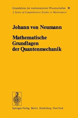 Mathematische Grundlagen der Quantenmechanik (Grundlehren der mathematischen Wissenschaften, Bd.38)