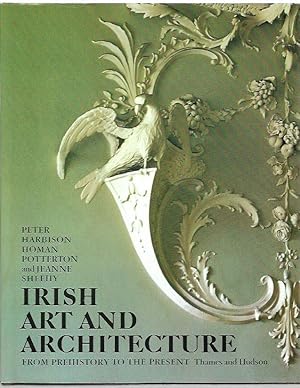 Image du vendeur pour Irish Art and Architecture From Prehistory to the Present. With 316 illustrations, 40 in colour. mis en vente par City Basement Books