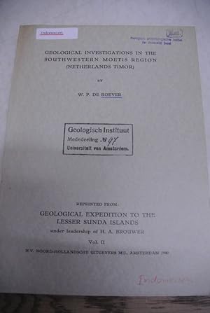 Seller image for Geological Investigations in the Southwestern Moetis Region (Netherlands Timor). Reprinted from Geological Expedition to the Lesser Sunda Islands under leadership of H. A. Brouwer, Vol. II. for sale by Antiquariat Bookfarm