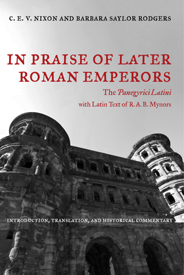 Seller image for In Praise of Later Roman Emperors: The Panegyrici Latini (Paperback or Softback) for sale by BargainBookStores