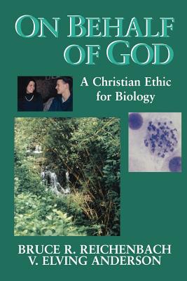 Bild des Verkufers fr On Behalf of God: A Christian Ethic for Biology (Studies in a Christian World View) zum Verkauf von BargainBookStores
