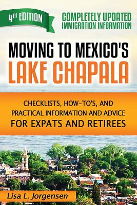 Immagine del venditore per Moving to Mexico's Lake Chapala: Checklists, How-To's, and Practical Information and Advice for Expats and Retirees (Paperback or Softback) venduto da BargainBookStores