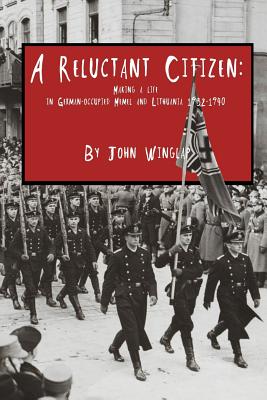 Seller image for A Reluctant Citizen: Making a Life in German-Occupied Memel and Lithuania 1932-1940 (Paperback or Softback) for sale by BargainBookStores